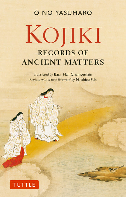 Book cover for Kojiki: Fully Revised Edition: Records of Ancient Matters (Revised and with a New Foreword)