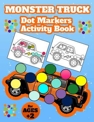 Book cover for Monster Truck Dot Marker: Activity Book for Kids