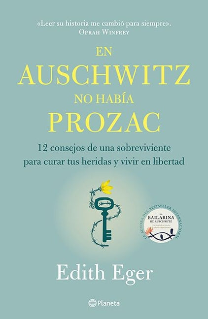 Book cover for En Auschwitz No Había Prozac: 12 Consejos de Una Superviviente Para Curar Tus Heridas Y Vivir En Libertadad