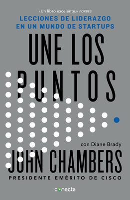 Book cover for Une Los Puntos: Lecciones de Liderazgo En Un Mundo Empresarial / Connecting the Dots: Lessons for Leadership in a Startup World