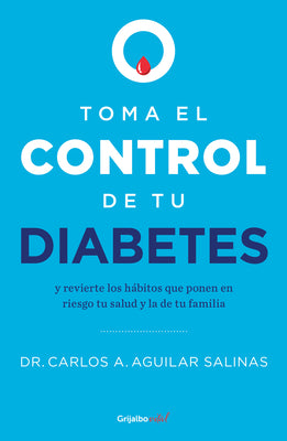 Book cover for Toma El Control de Tu Diabetes Y Revierte Los Hábitos Que Ponen En Riesgo Tu Sal Ud / Take Control of Your Diabetes and Undo the Habits