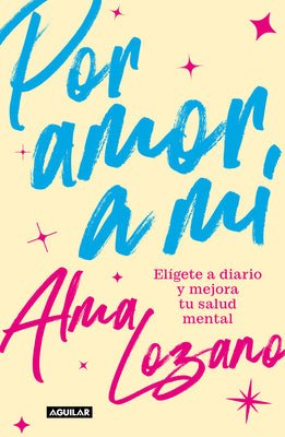 Book cover for Por Amor a Mí Elígete a Diario Y Mejora Tu Salud Mental / For the Love of Me: C Hoose Yourself Every Day