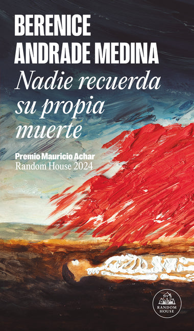 Book cover for Nadie Recuerda Su Propia Muerte (Premio Mauricio Achar) / No One Remembers Their Own Death
