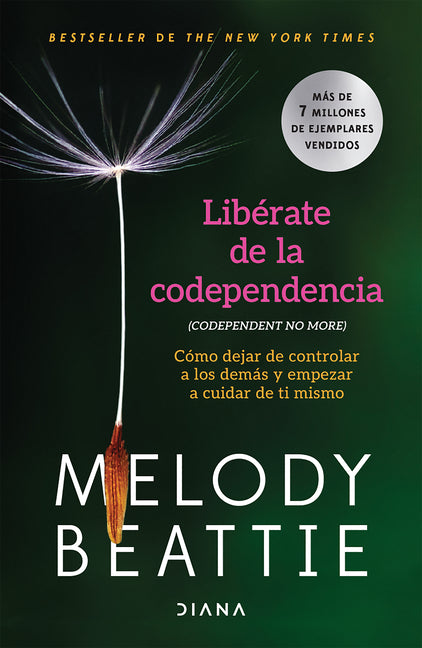 Book cover for Libérate de la Codependencia: Cómo Dejar de Controlar a Los Demás Y Empezar a Cuidar de Ti Mismo / Codependent No More
