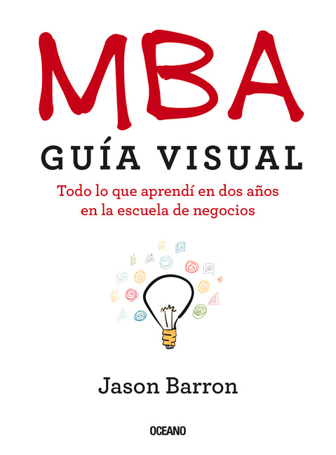 Book cover for MBA Guía Visual: Todo lo que aprendí en dos años en la escuela de negocios