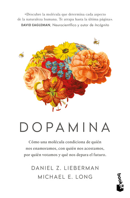 Book cover for Dopamina: Cómo Una Molécula Condiciona de Quién Nos Enamoramos, Con Quién Nos Acostamos, a Quién Votamos Y ... / The Molecule of More