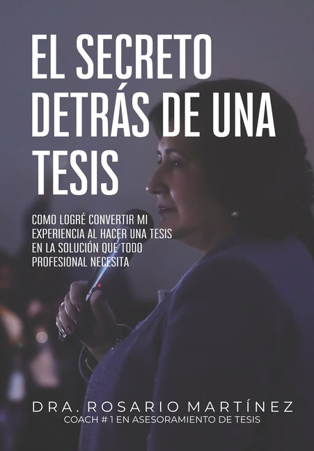 Book cover for secreto detrás de una tesis: Cómo logré convertir mi experiencia al hacer una tesis en la solución que todo profesional necesita