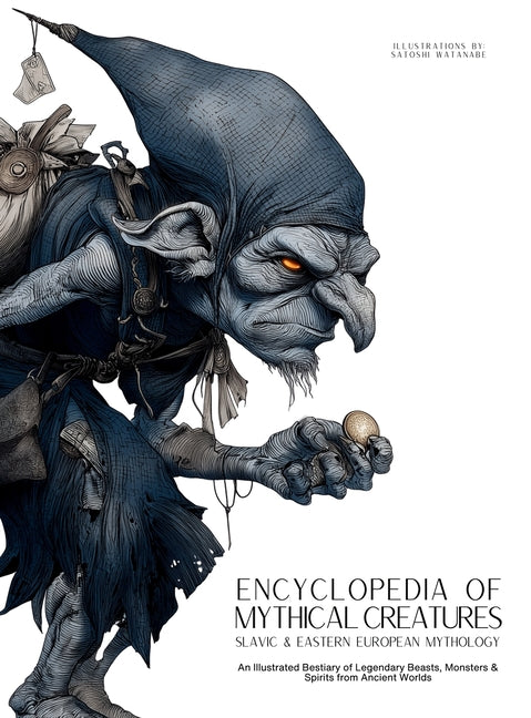 Book cover for Encyclopedia of Mythical Creatures - Slavic & Eastern European Mythology: An Illustrated Bestiary of Legendary Beasts, Monsters & Spirits from Ancient