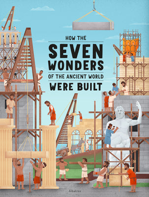 Book cover for How the Seven Wonders of the Ancient World Were Built