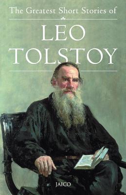 Book cover for The Greatest Short Stories of Leo Tolstoy