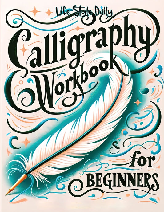 Book cover for Calligraphy Workbook for Beginners: Simple and Modern Book - An Easy Mindful Guide to Write and Learn Handwriting for Beginners with Pretty Basic Lett