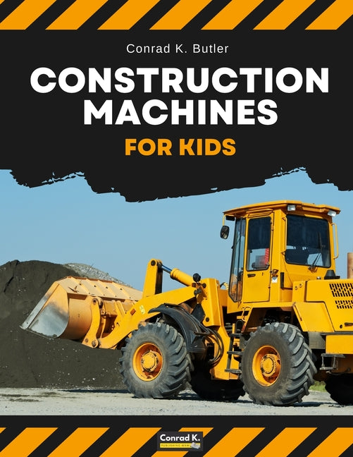 Book cover for Construction Machines For Kids: heavy construction vehicles, machinery on a construction site children's book