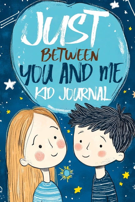 Book cover for Just Between You and Me Kid Journal: Mother and Son Pass Back and Forth a Diary with Prompts, Guided by Love, Meaningful Conversations, Strong Relatio