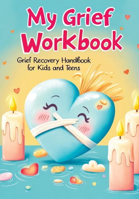 Book cover for Grief Recovery Handbook: My Journal After Loss - Featuring Coping Skills, Memories, Emotional Support and Tools for Overcoming and Healing for Kids an