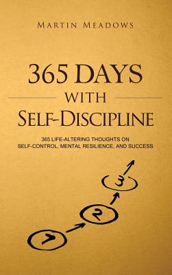 Book cover for 365 Days With Self-Discipline: 365 Life-Altering Thoughts on Self-Control, Mental Resilience, and Success