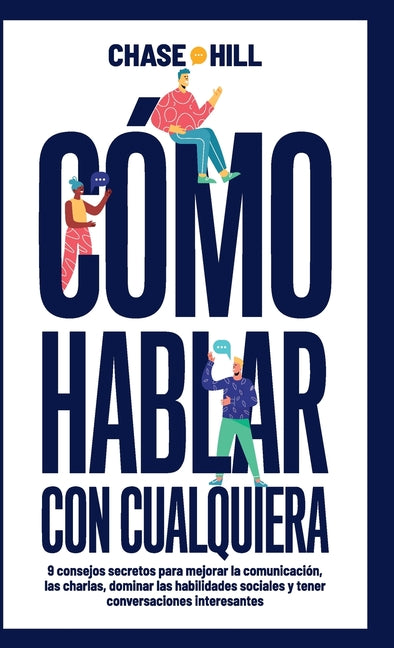 Book cover for Cómo hablar con cualquiera: 9 consejos secretos para mejorar la comunicación, las charlas, dominar las habilidades sociales y tener conversaciones int