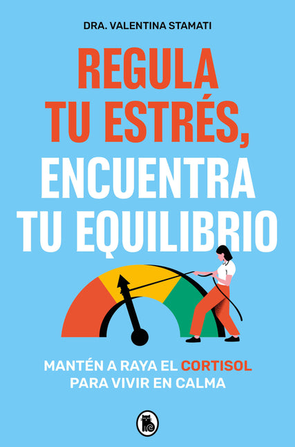 Book cover for Regula Tu Estrés, Encuentra Tu Equilibrio / Regulate Your Stress, Find Your Balance
