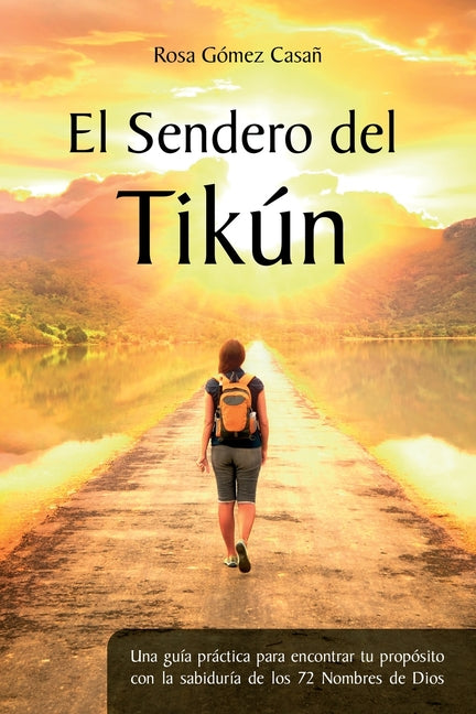 Book cover for El Sendero del Tikún: Una guía práctica para encontrar tu propósito con la sabiduría de los 72 Nombres de Dios