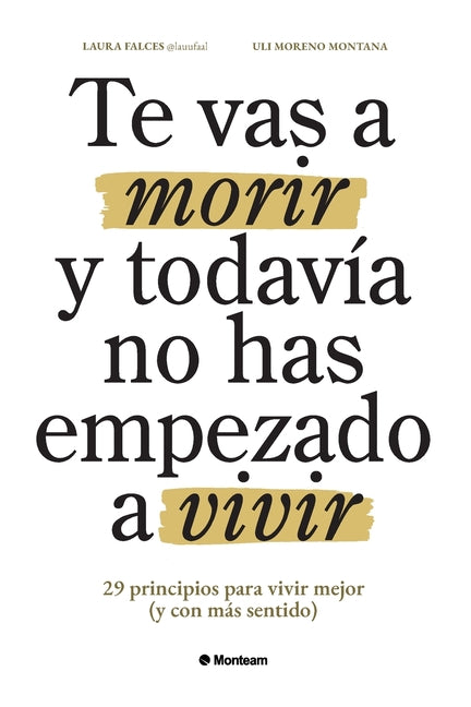 Book cover for Te vas a morir y todavía no has empezado a vivir: 29 principios para vivir mejor (y con más sentido)