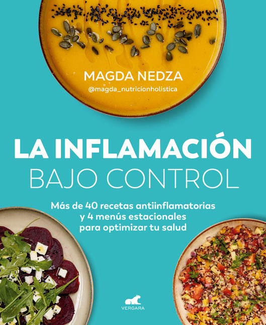Book cover for Inflamación Bajo Control. Más de 40 Recetas Antiinflamatorias Y 4 Menús Estacionales Para Optimizar Tu Salud / Swelling Under Control