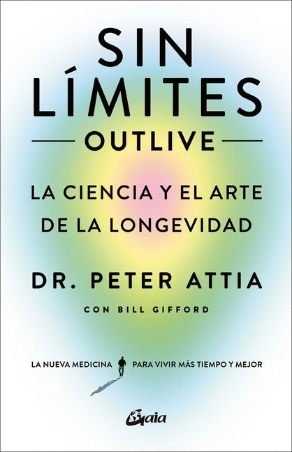 Book cover for Sin Límites (Outlive): La Ciencia Y El Arte de la Longevidad