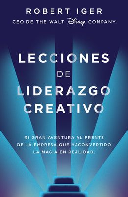 Book cover for Lecciones de Liderazgo Creativo. Lecciones Aprendidas Como CEO de Walt Disney Co Mpany Por 15 Años / The Ride of a Lifetime = The Ride of a Lifetime