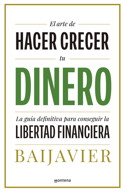 Book cover for Arte de Hacer Crecer Tu Dinero: La Guía Definitiva Para Conseguir La Libertad Financiera / The Art of Growing Your Money: The Ultimate Guide
