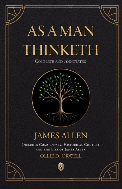 Book cover for As a Man Thinketh Complete and Annotated Includes Commentary, Historical Context and the Life of James Allen
