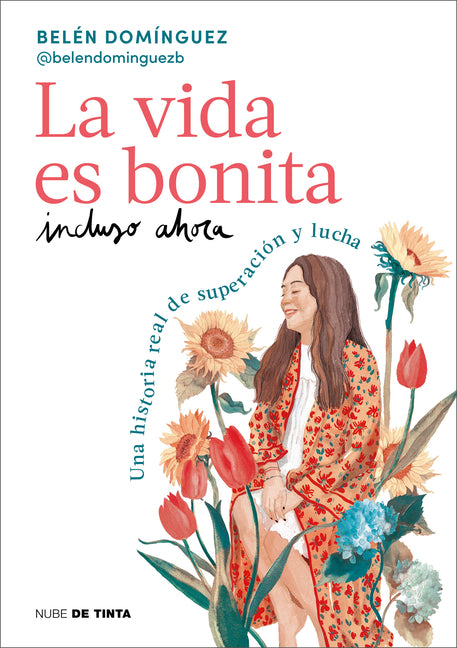 Book cover for Vida Es Bonita Incluso Ahora. Una Historia Real de Superación Y Lucha / Life Is Beautiful Even Now: A True Story of Triumph and Struggle