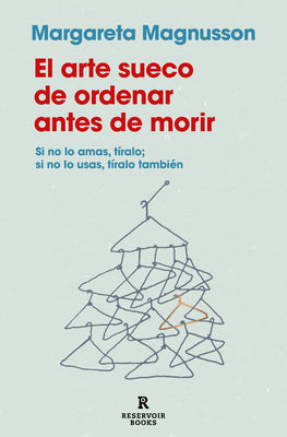Book cover for El Arte Sueco de Ordenar Antes de Morir / The Gentle Art of Swedish Death Cleani Ng: How to Free Yourself and Your Family from a Lifetime of Clutter