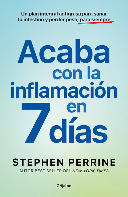 Book cover for Acaba Con La Inflamación En 7 Días: Un Plan Integral Antigrasa Para Sanar T U Intestino Y Perder Peso, Para Siempre / The Full-Body Fat Fix