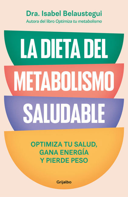 Book cover for Dieta del Metabolismo Saludable. Optimiza Tu Salud, Gana Energía, Y Pierde Peso / The Healthy Metabolism Diet