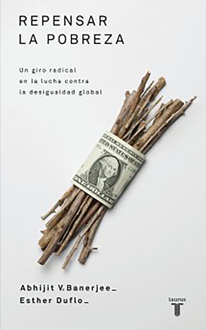 Book cover for Repensar la Pobreza: Un Giro Radical en la Lucha Contra la Desigualdad Global = Poor Economics
