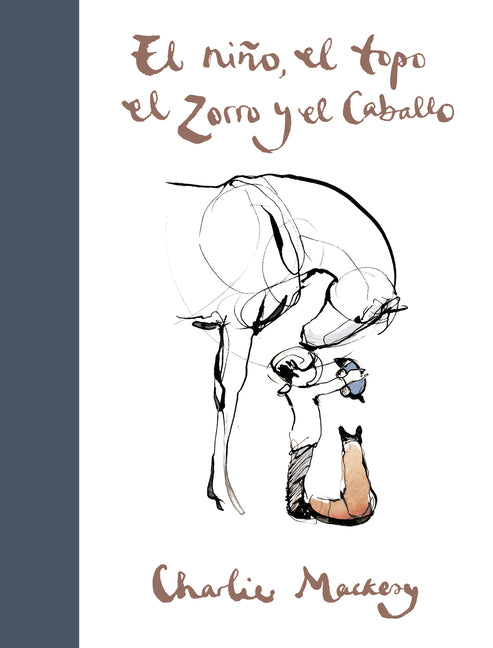 Book cover for El Niño, El Topo, El Zorro Y El Caballo / The Boy, the Mole, the Fox and the Horse
