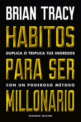 Book cover for Hábitos Para Ser Millonario (Million Dollar Habits Spanish Edition): Duplica O Triplica Tus Ingresos Con Un Poderoso Método