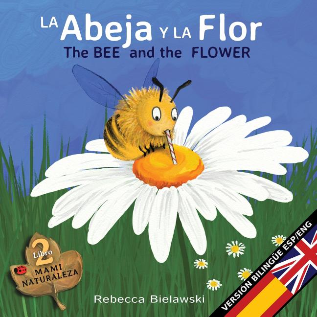 Book cover for La abeja y la flor - The Bee and the Flower: Version bilingüe Español/Inglés