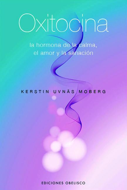 Book cover for Oxitocina: La Hormona de la Calma, el Amor y la Sanacion