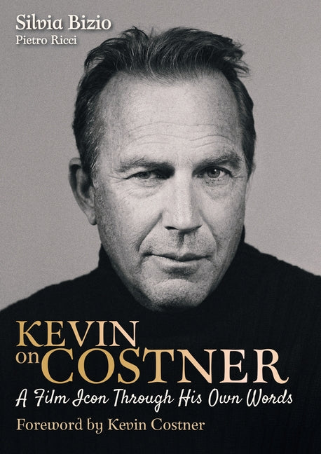 Book cover for Kevin on Costner: A Film Icon Through His Own Words