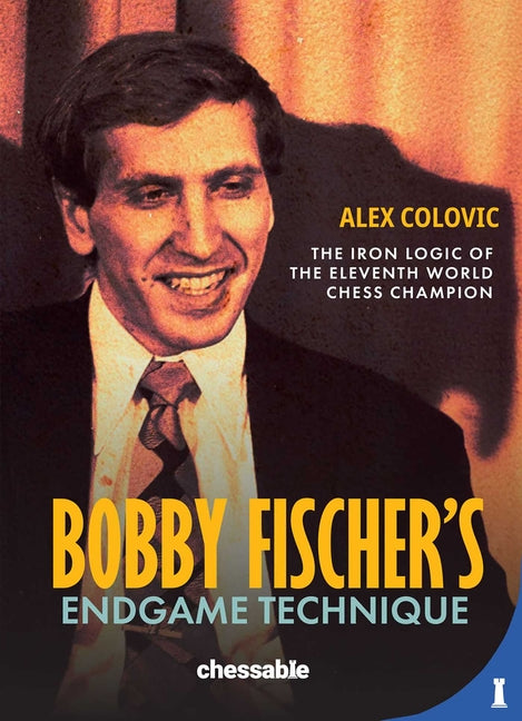 Book cover for Bobby Fischer's Endgame Technique: The Iron Logic of the Eleventh World Chess Champion