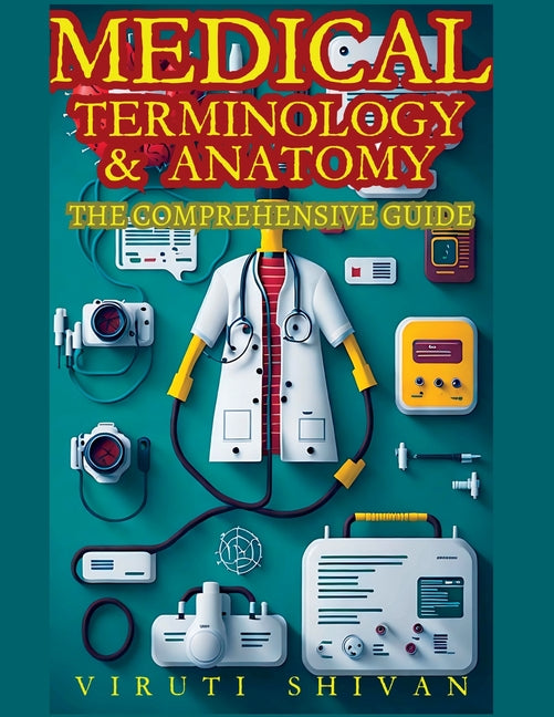 Book cover for Medical Terminology and Anatomy - The Comprehensive Guide