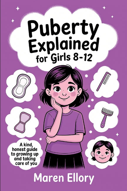 Book cover for Puberty Explained for Girls 8-12: A Kind, Honest Guide to Growing Up and Taking Care of You