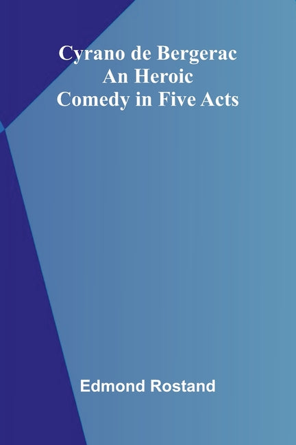 Book cover for Cyrano De Bergerac: An Heroic Comedy In Five Acts