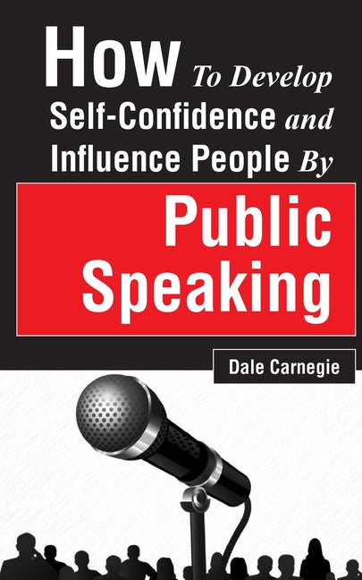 Book cover for How to Develop Self-Confidence and Influence People by Public Speaking