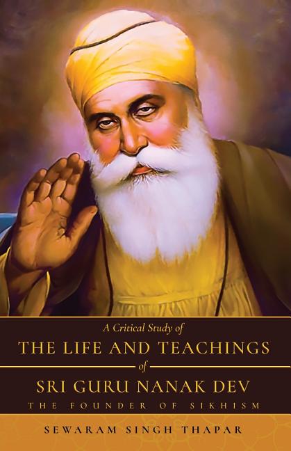 Book cover for A Critical Study of The Life and Teachings of Sri Guru Nanak Dev: The Founder of Sikhism