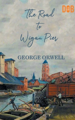 Book cover for The Road to Wigan Pier