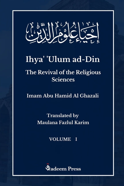 Book cover for Ihya' 'Ulum al-Din - The Revival of the Religious Sciences - Vol 1: إحياء علوم ال#1;