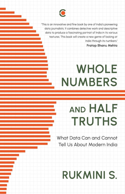 Book cover for Whole Numbers and Half Truths: What Data Can and Cannot Tell Us about Modern India