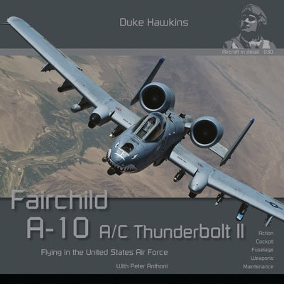 Book cover for Fairchild A-10 A/C Thunderbolt II: Flying in the United States Air Force