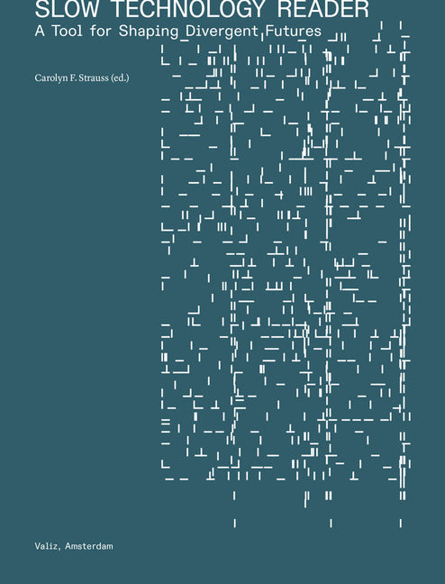 Book cover for Slow Technology Reader: A Tool for Shaping Divergent Futures
