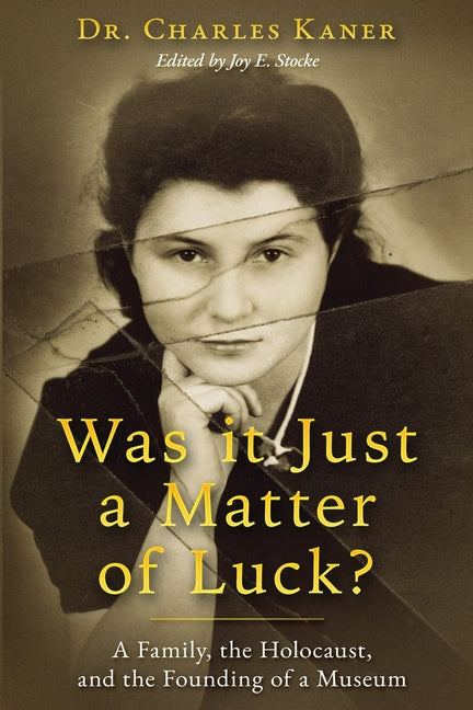 Book cover for Was it Just a Matter of Luck?: A Family, the Holocaust, and the Founding of a Museum